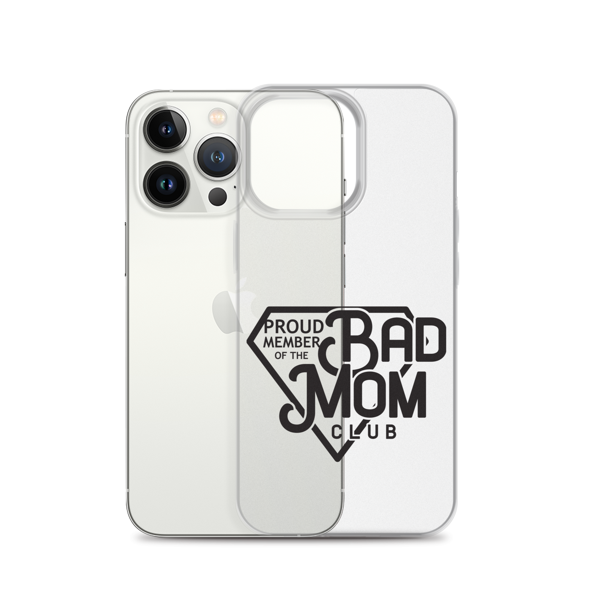 Proud Member Of The Bad Mom Club Clear Case for iPhone®