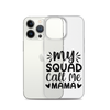 My Squad Call Me Mama Clear Case for iPhone®