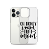 Oh Honey I Am That Mom Clear Case for iPhone®