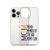 Proud Member Of The Bad Moms Club Clear Case for iPhone®