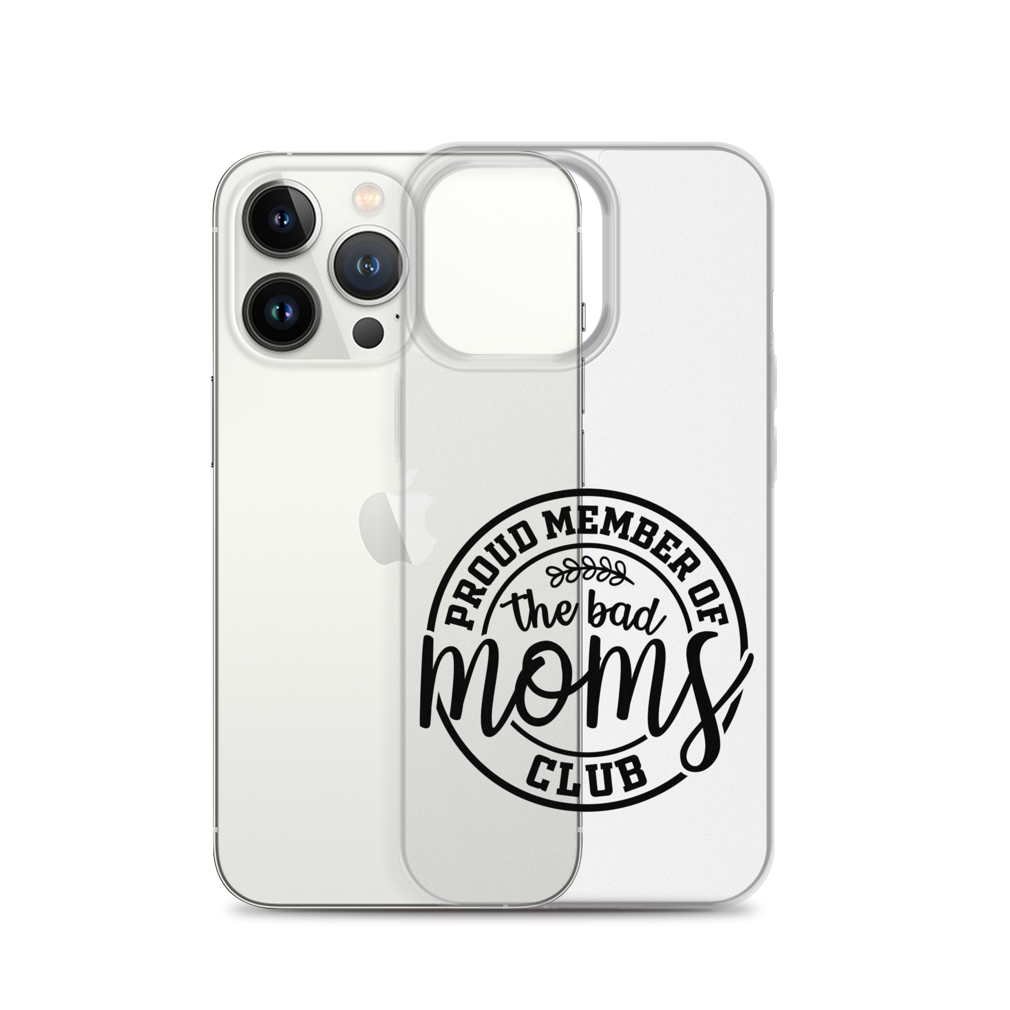 Proud Member Of The Bad Moms Club Clear Case for iPhone®