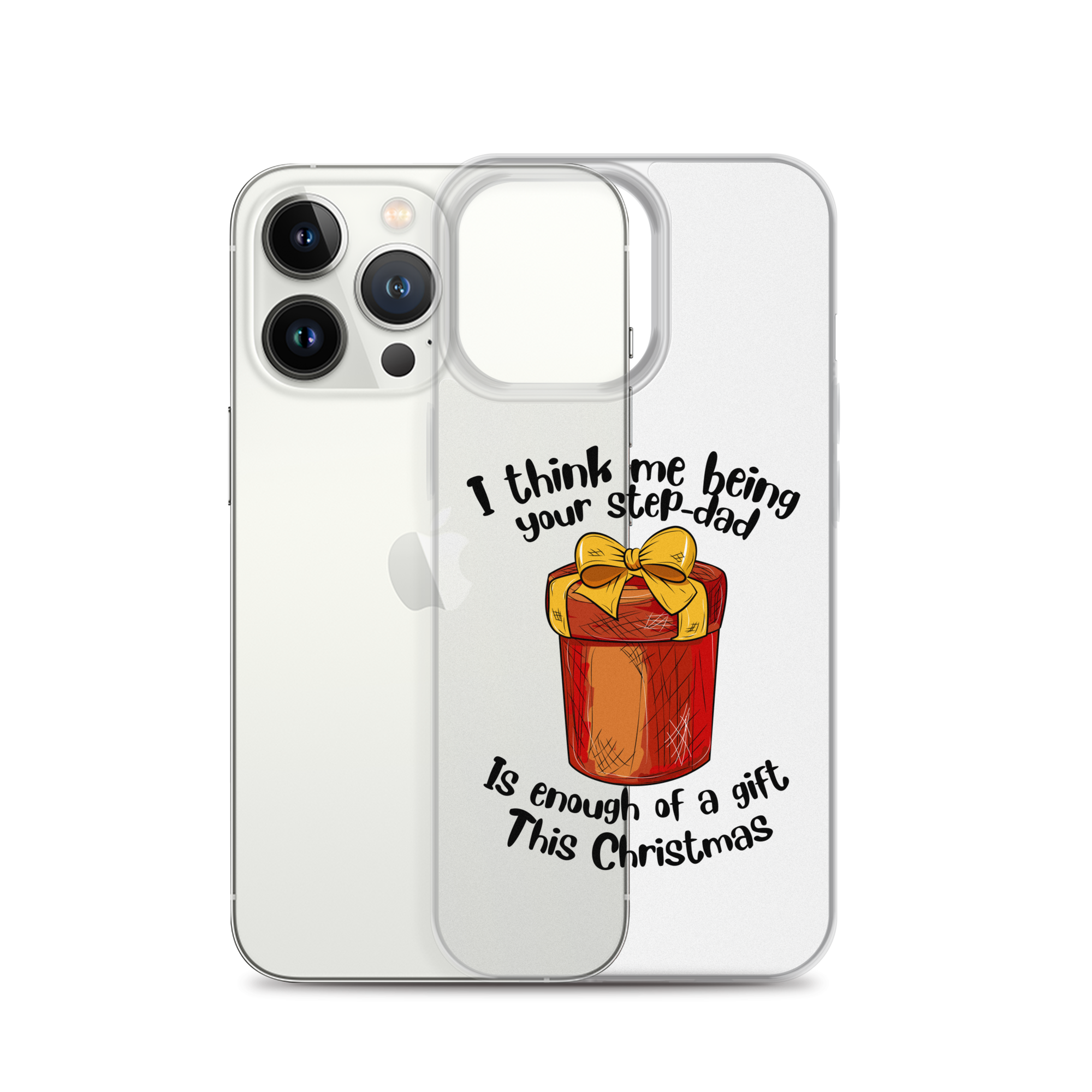 I Think Me Being Your Step Dad Is Enough Of A Gift This Christmas Clear Case for iPhone®