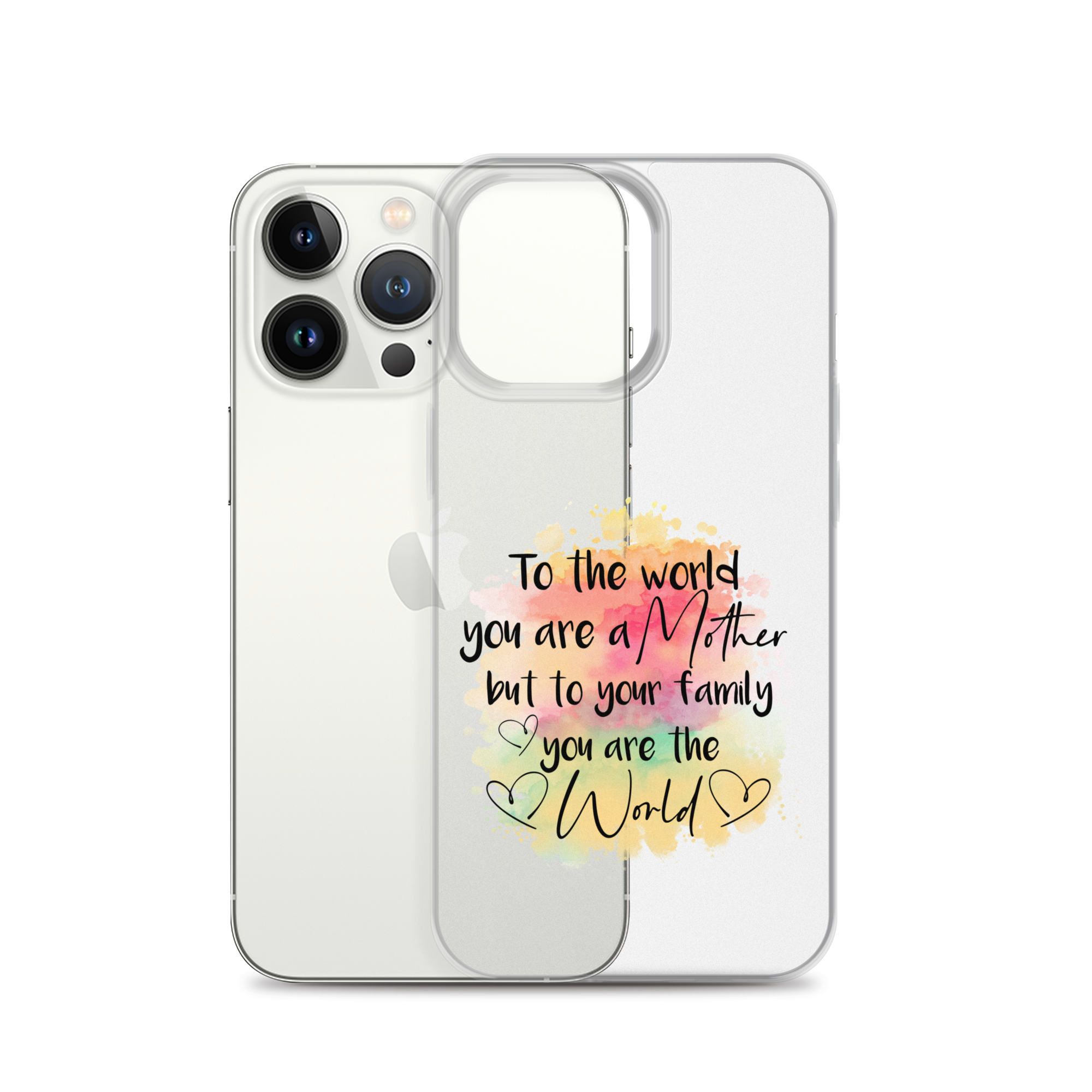 To The World You Are A Mother But To Your Family You Are The World Clear Case for iPhone®