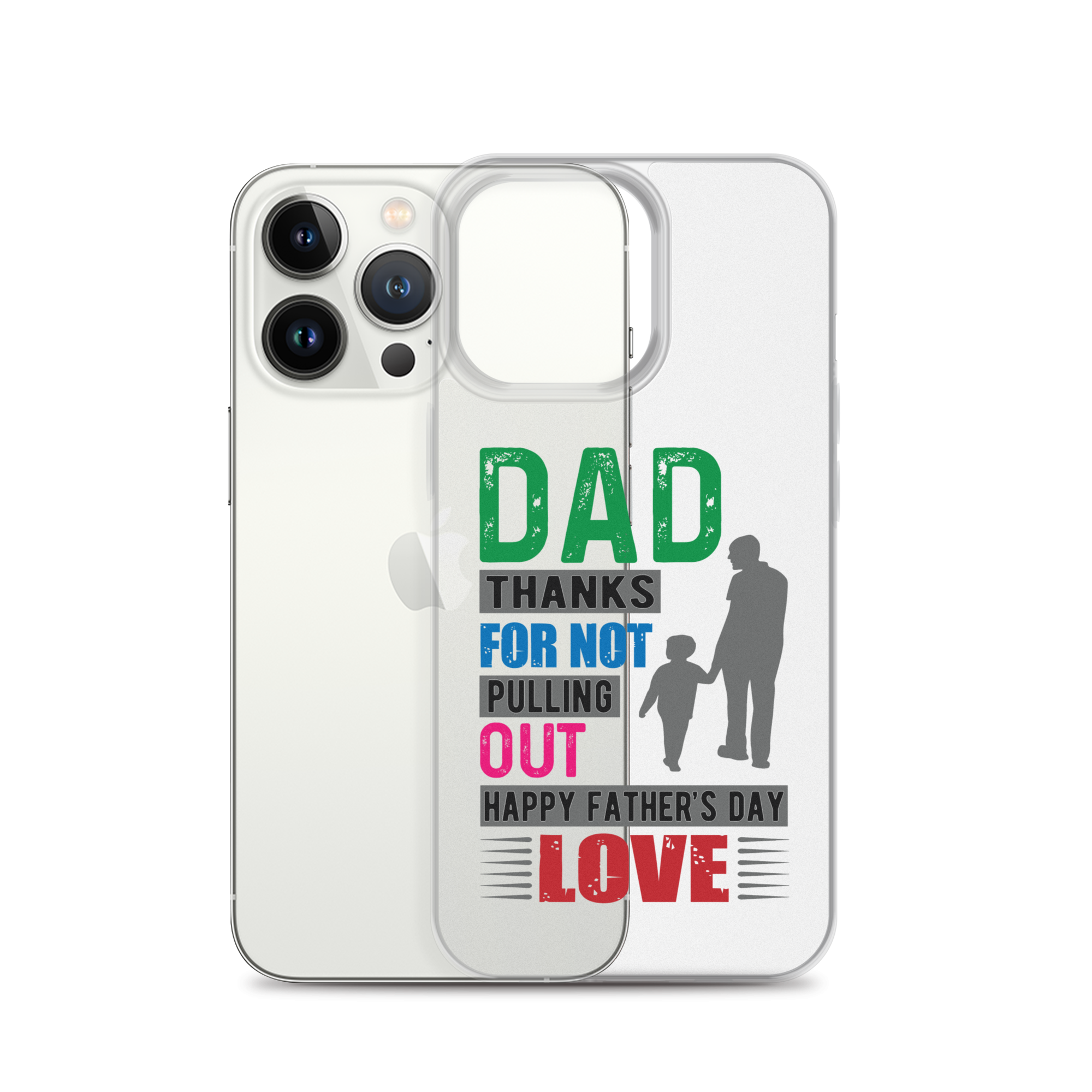 Dad Thanks For Not Pulling Out, Happy Father's Day, Love  Clear Case for iPhone®