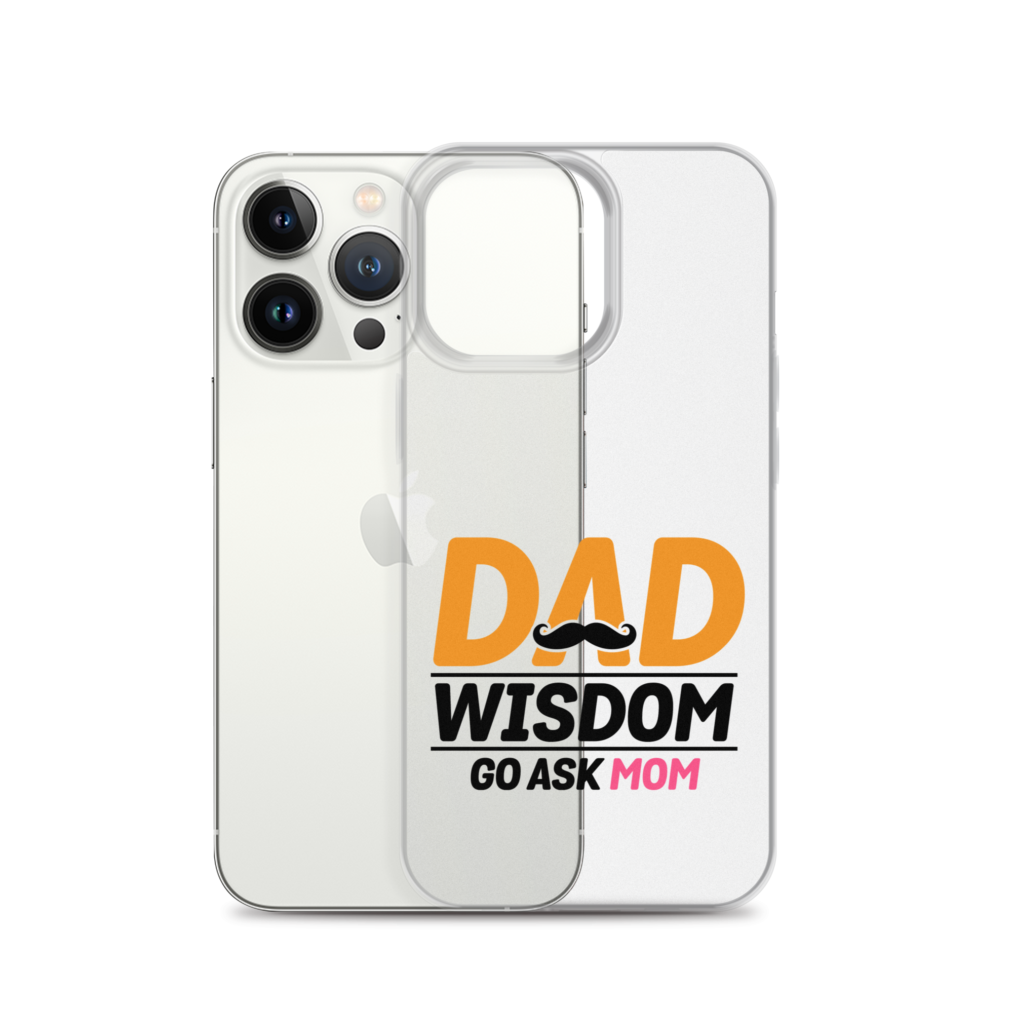 Dad Wisdom Go Ask Mom Clear Case for iPhone®