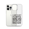 I Just Want To Drink Wine And Embarrass My Kids Clear Case for iPhone®