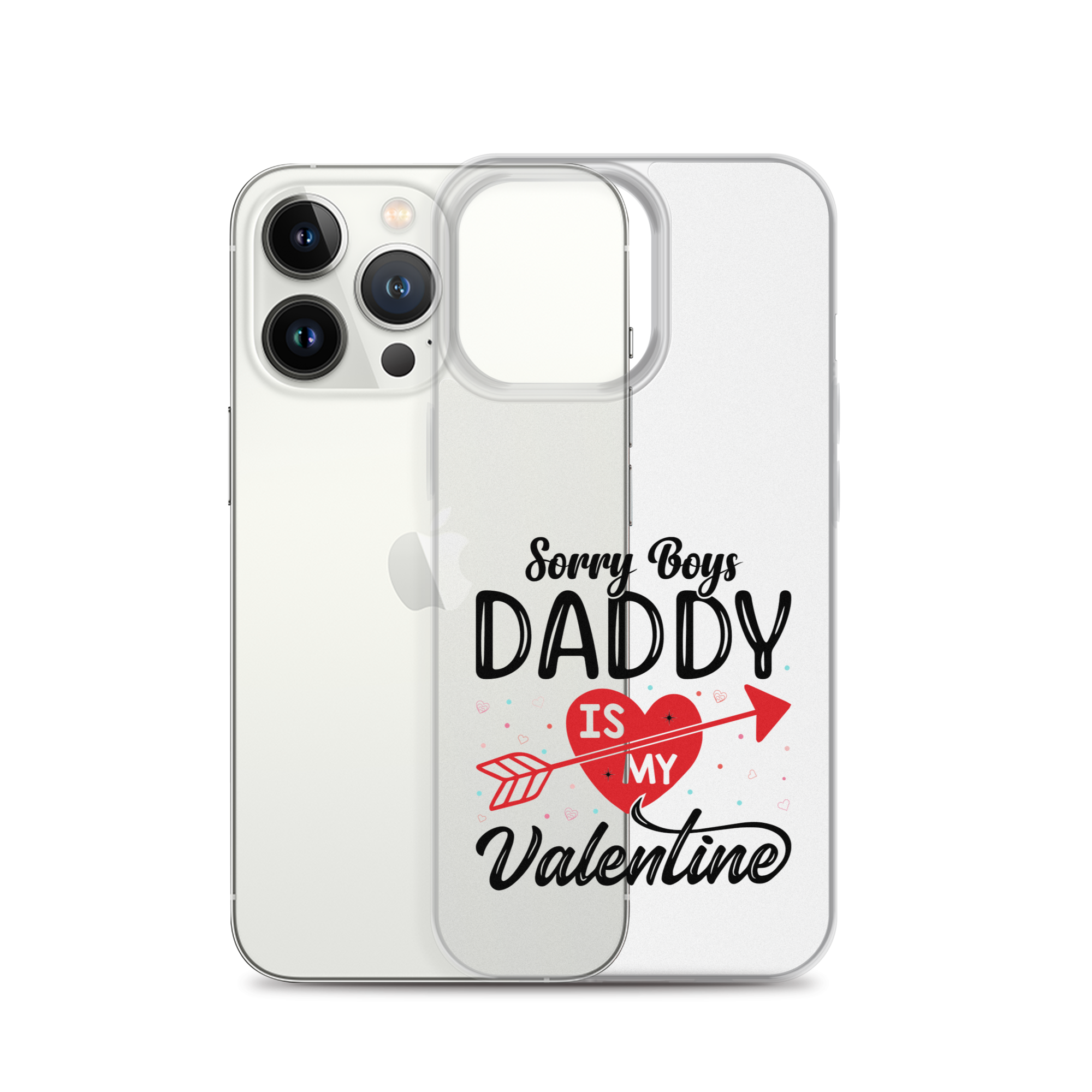 Sorry Boys Daddy Is My Valentine Clear Case for iPhone®