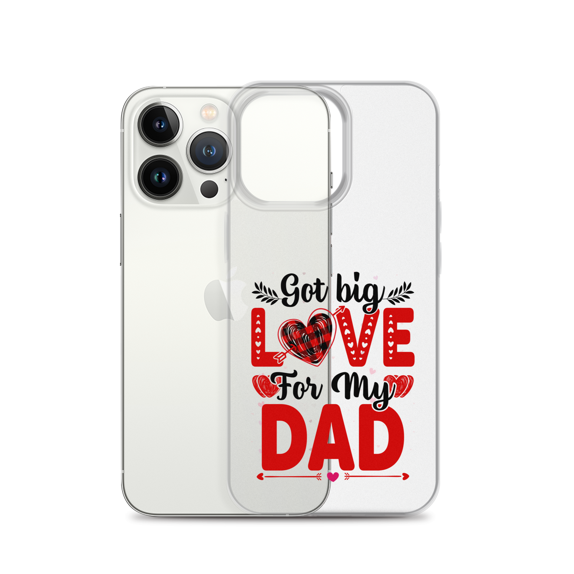 Got Big Love For My Dad Clear Case for iPhone®