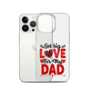 Got Big Love For My Dad Clear Case for iPhone®