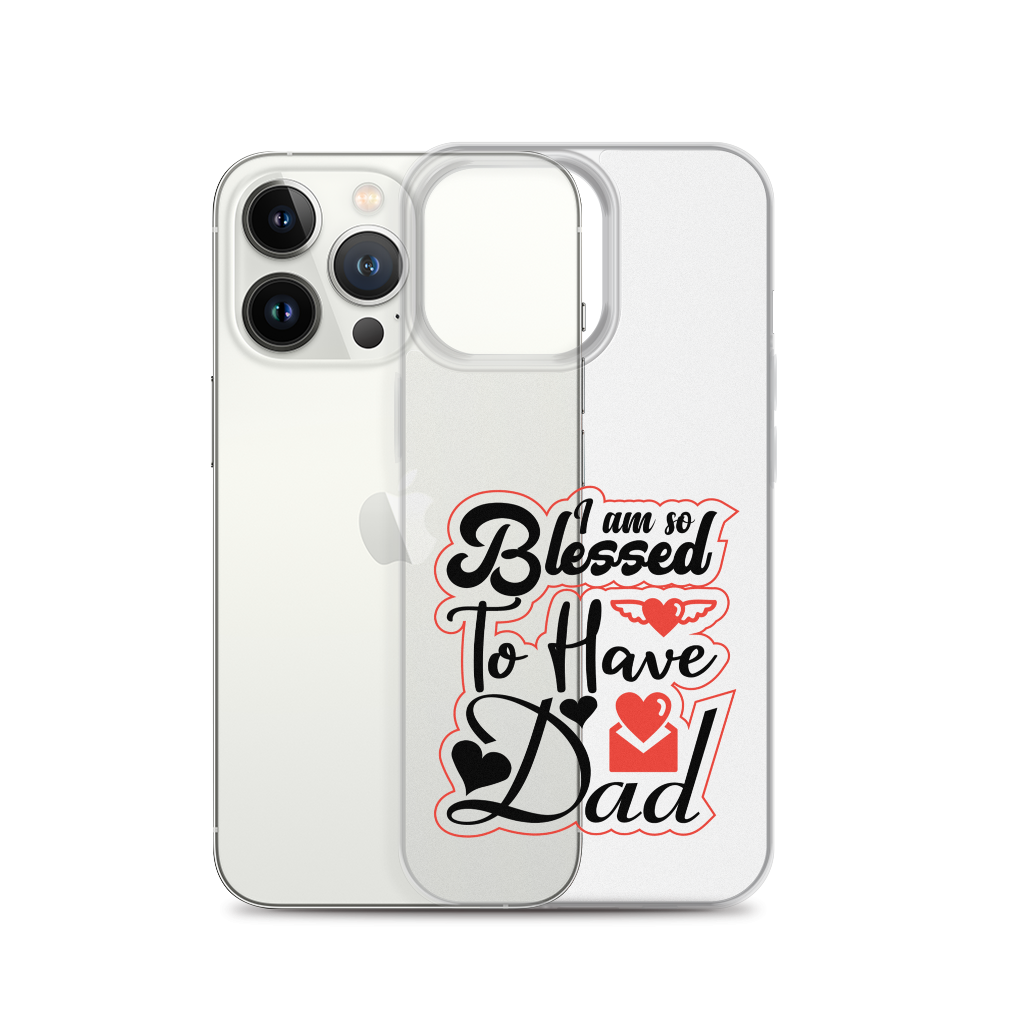 I Am So Blessed To Have Dad Clear Case for iPhone®