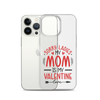 Sorry Ladies, Mom Is My Valentine Clear Case for iPhone®