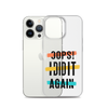 Oops! I Did It Again Clear Case for iPhone®