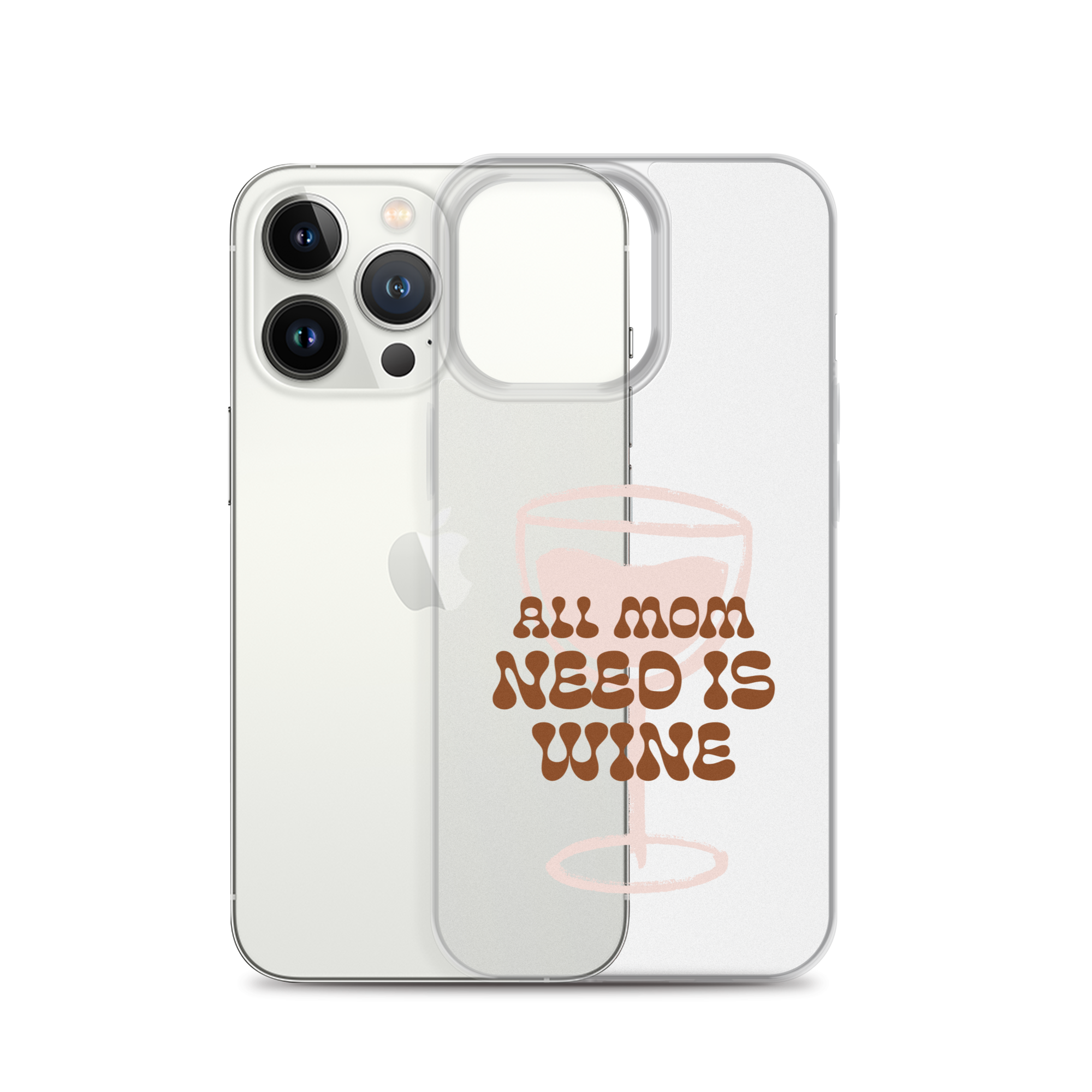 All Mom Need Is Wine Clear Case for iPhone®