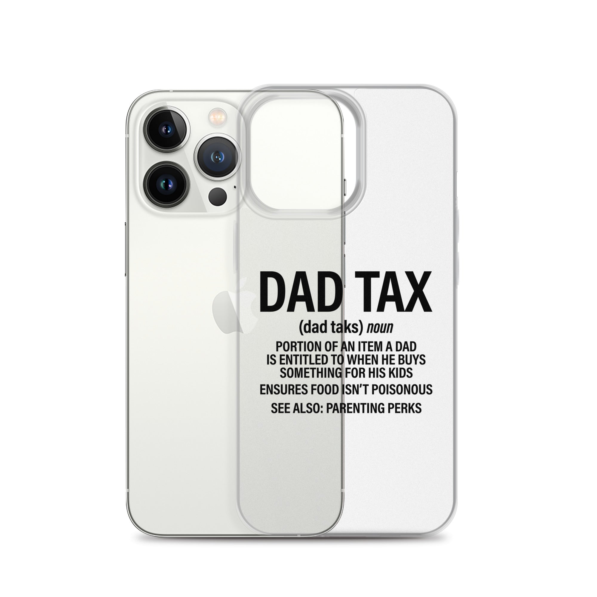 Dad Tax  Portion Of An Item A Dad Is Entitled To Clear Case for iPhone®