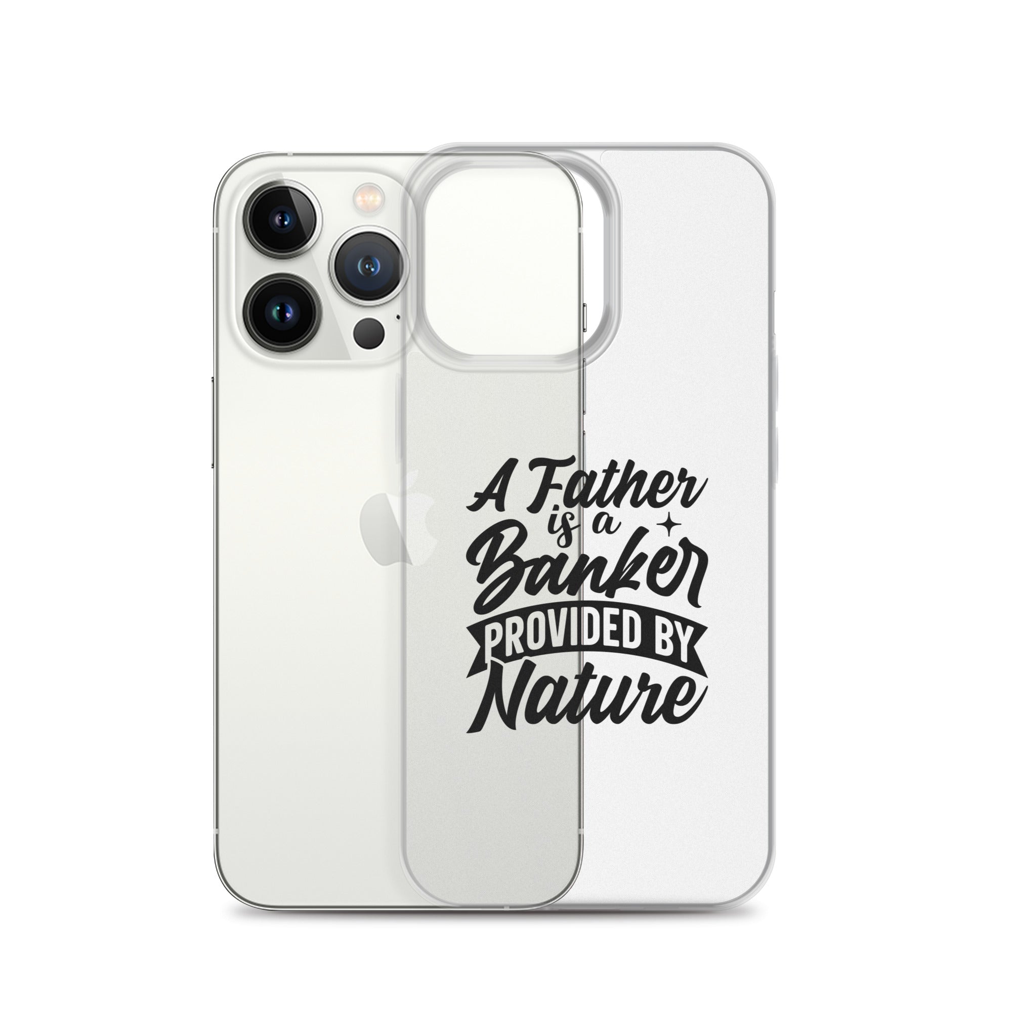 A Father Is A Banker Provided By Nature Clear Case for iPhone®