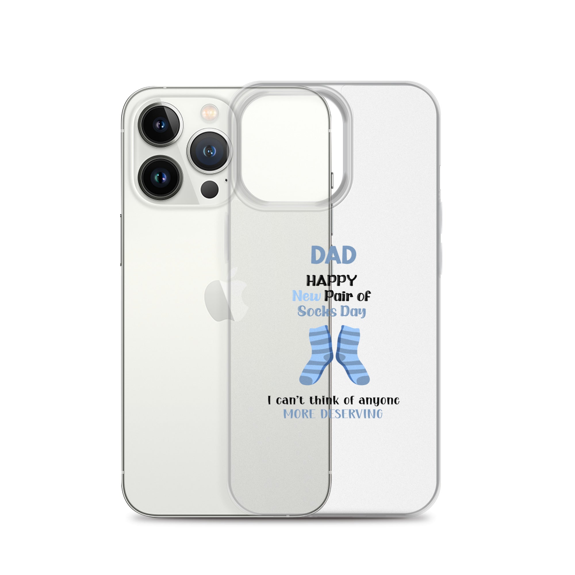 Dad Happy New Pair Of Socks Day I Can't Think Of Anyone More Deserving Clear Case for iPhone®