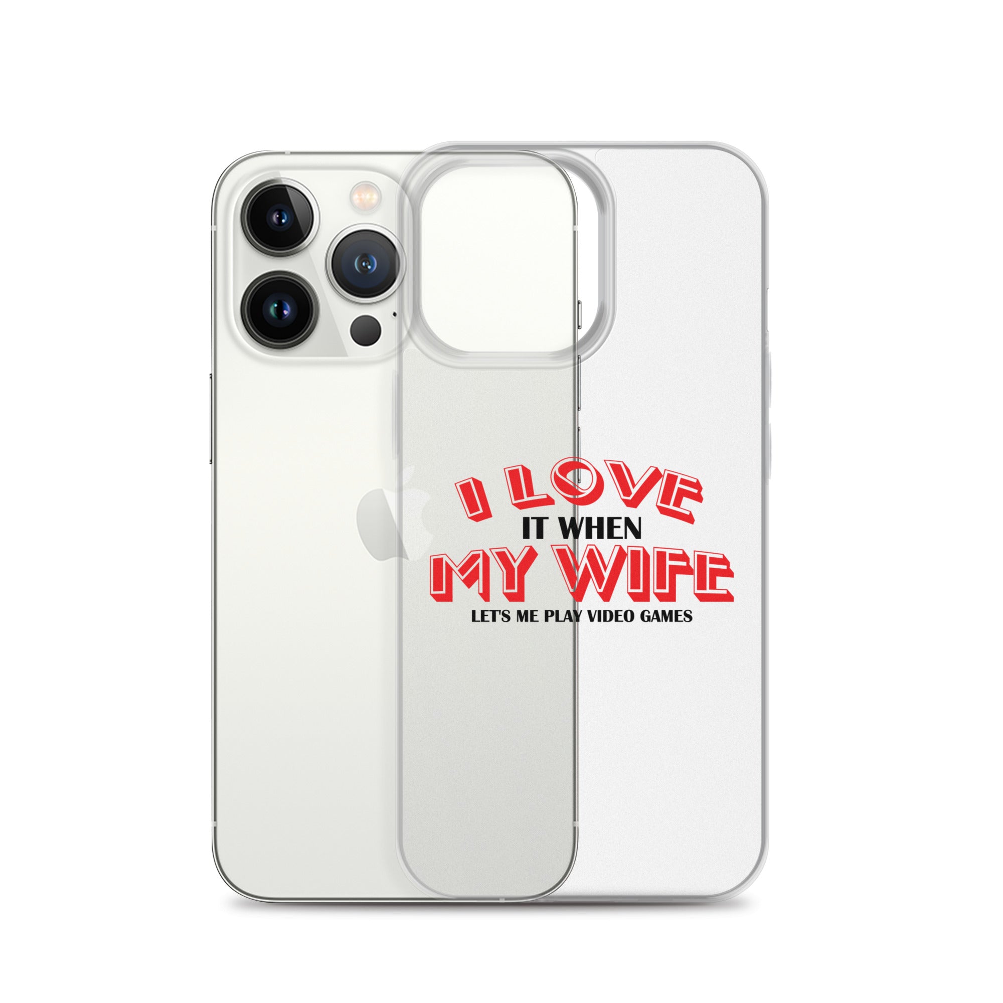 I Love It When My Wife Lets Me Play Video Games Clear Case for iPhone®