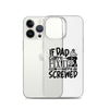 If Dad Cant Fix It We're All Screwed Clear Case for iPhone®