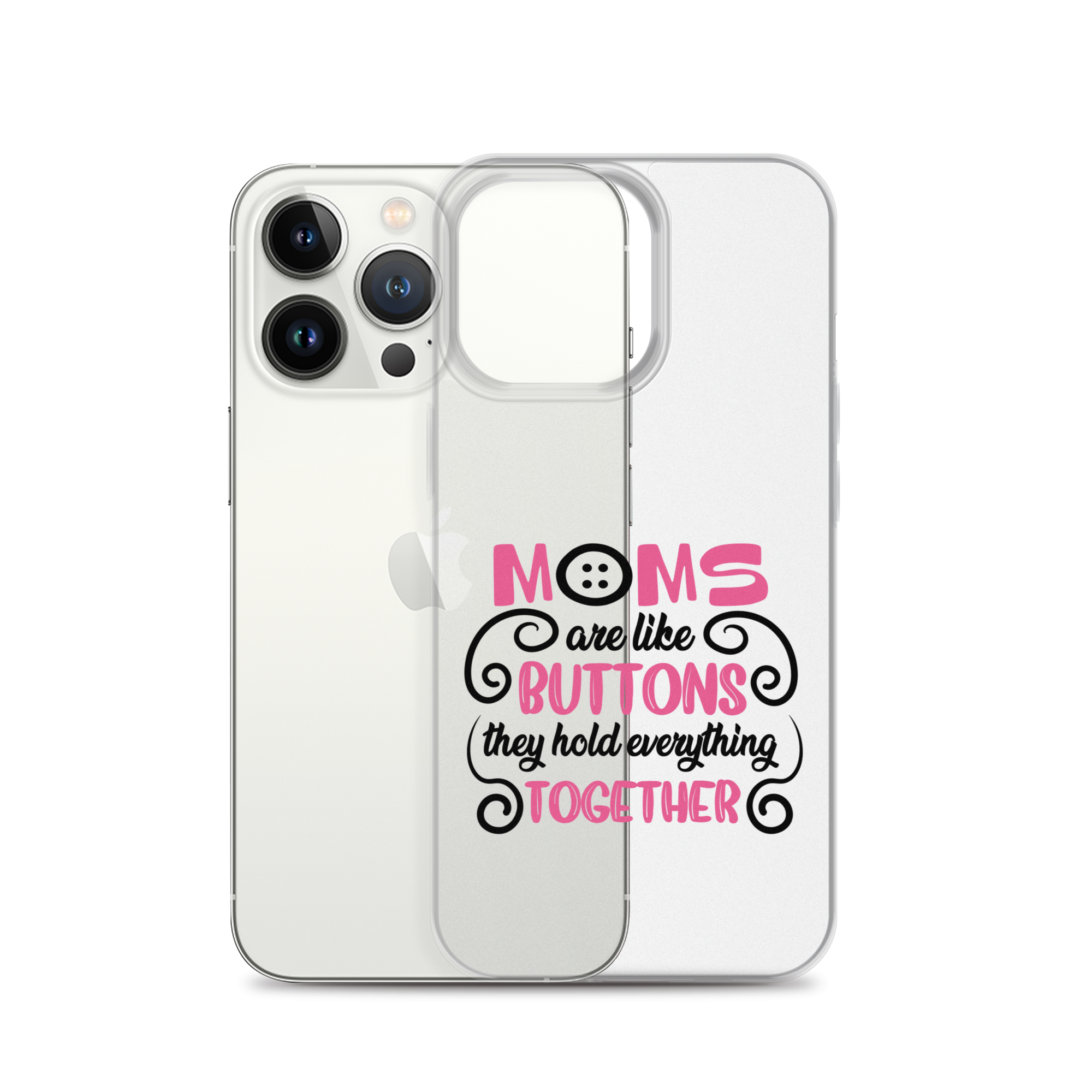 Moms Are Like Buttons They Hold Everything Together Clear Case for iPhone®