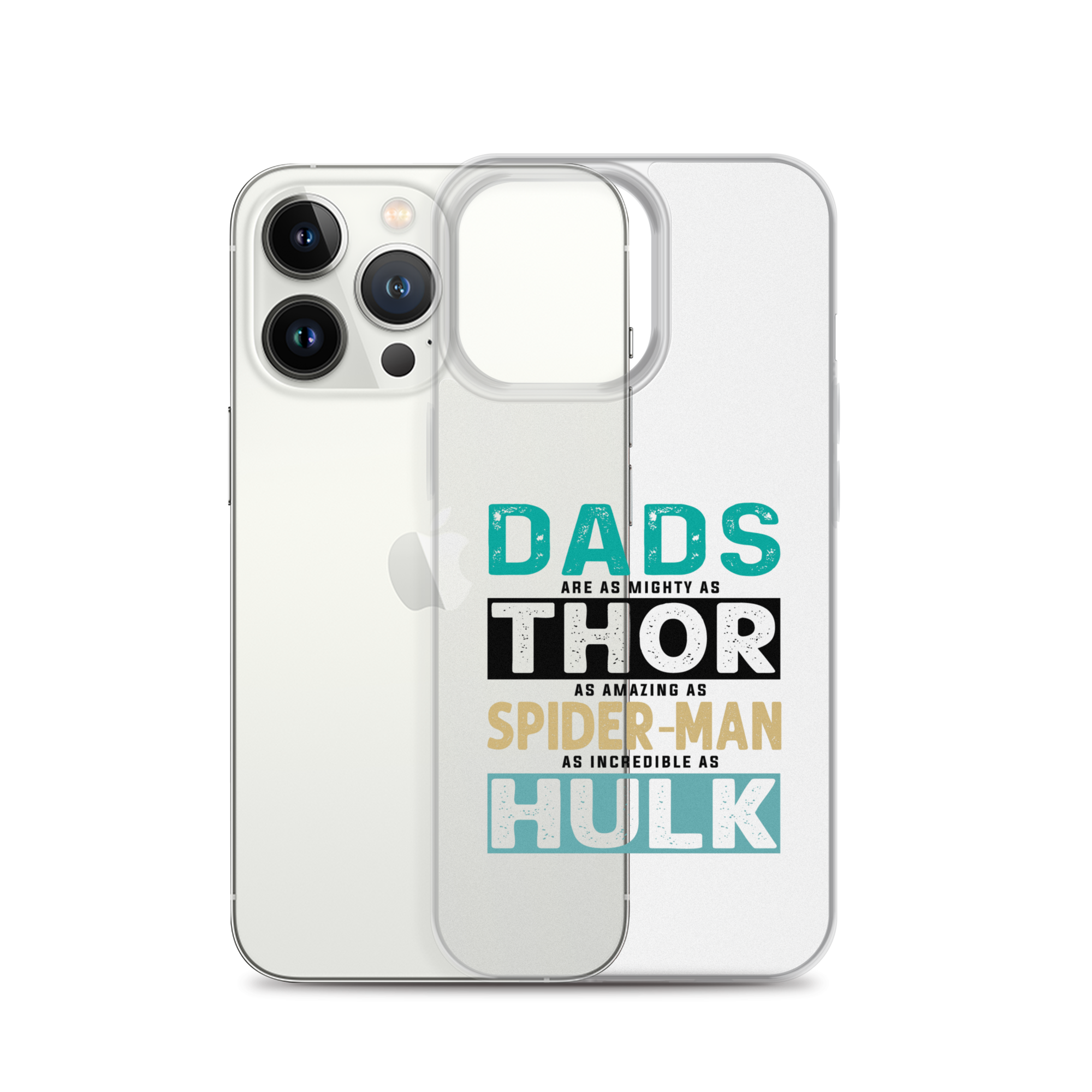 Dads Are As Mighty As Thor, As Amazing As Spider-Man, As Incredible As Hulk Clear Case for iPhone®