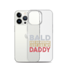 Bald And Handsome Just Like My Daddy Clear Case for iPhone®