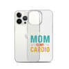 Your Mom Is My Cardio Clear Case for iPhone®