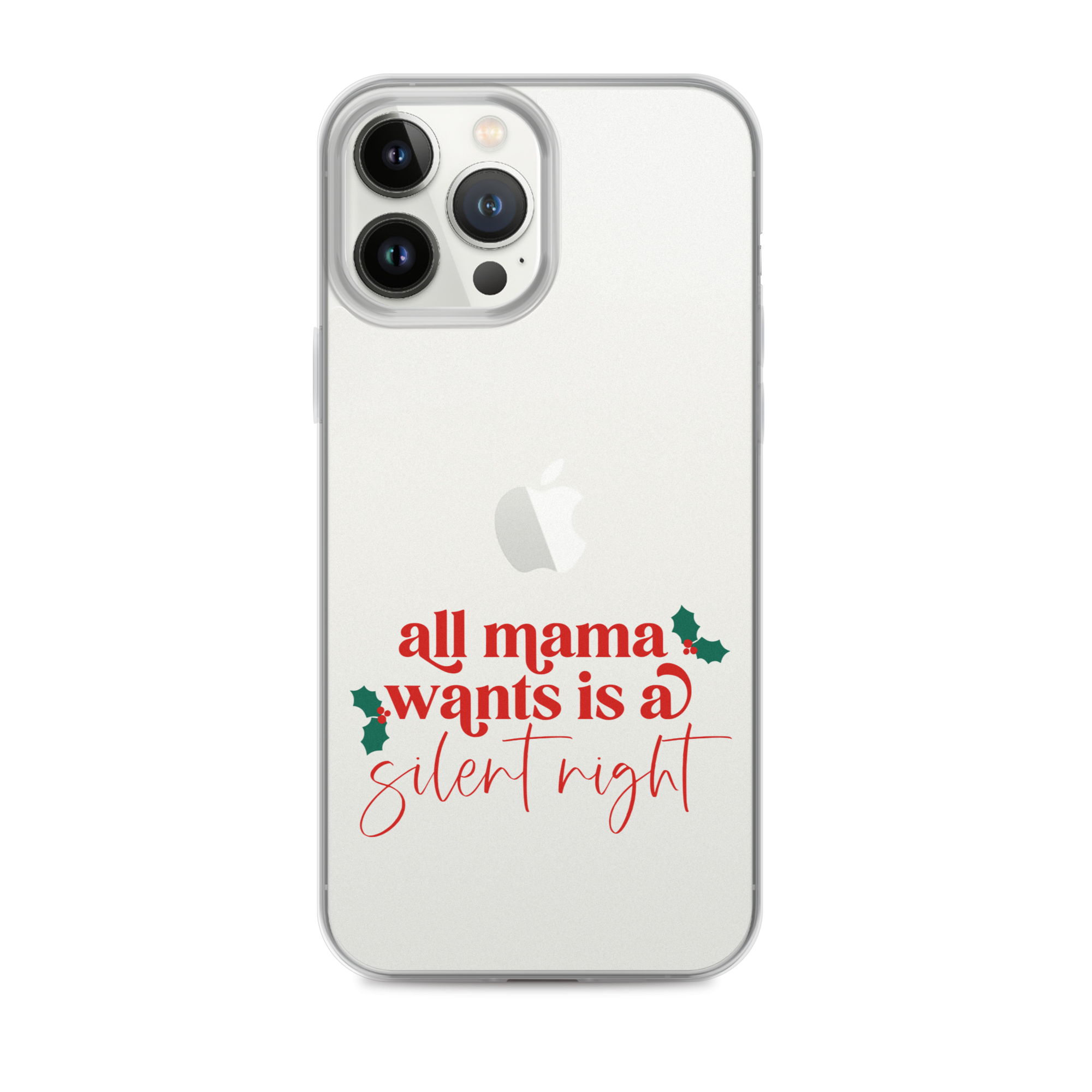 All Mama Wants Is A Silent Night Clear Case for iPhone®