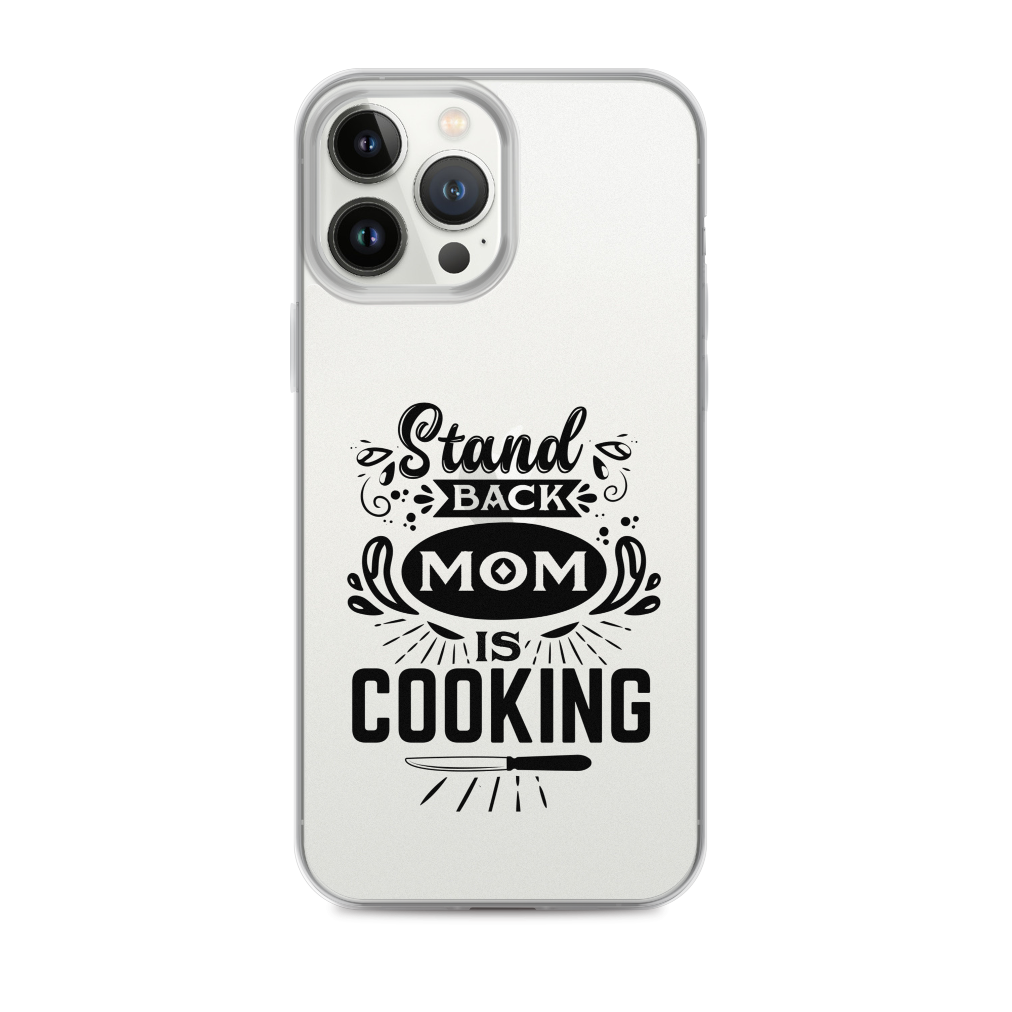 Stand Back Mom Is Cooking Clear Case for iPhone®