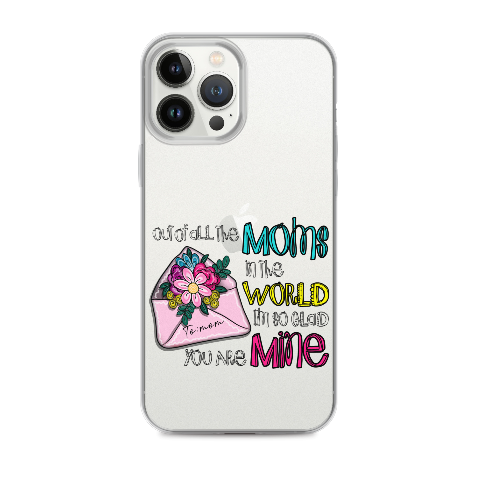 Out Of All Moms In The World I'm So Glad You Are Mine Clear Case for iPhone®