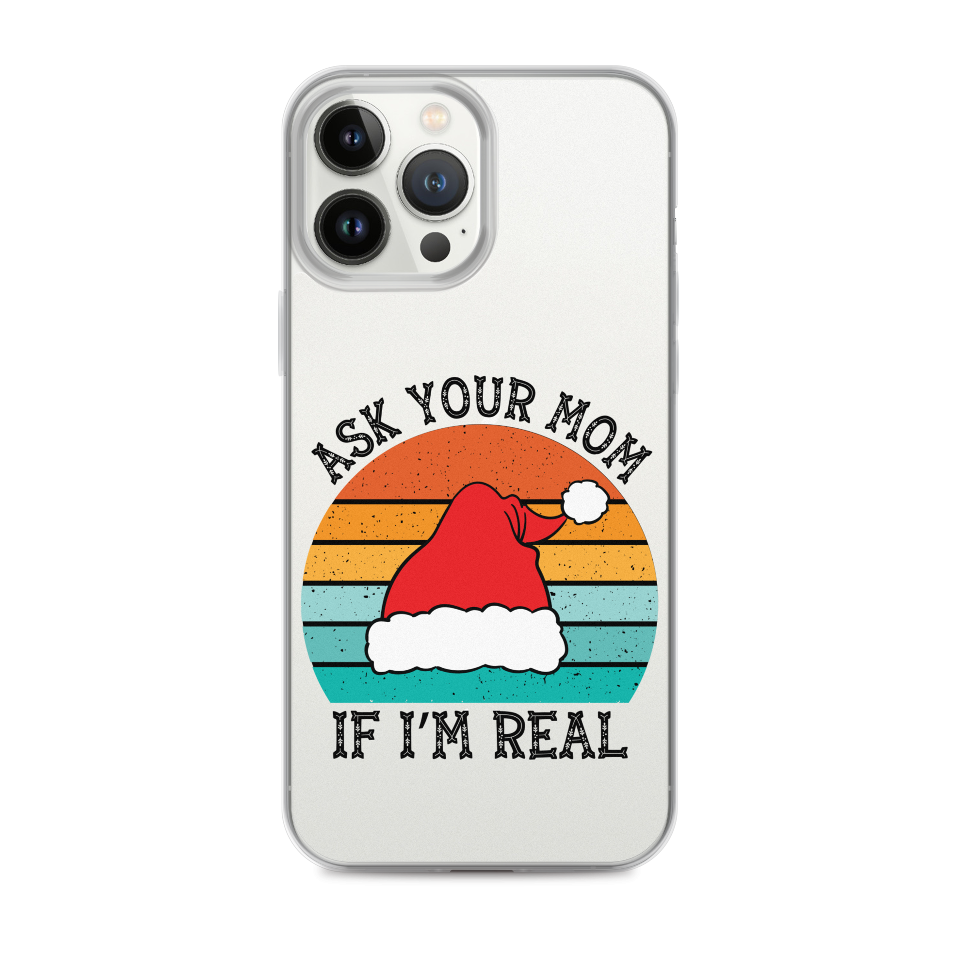 Ask Your Mom If I'm Real Clear Case for iPhone®