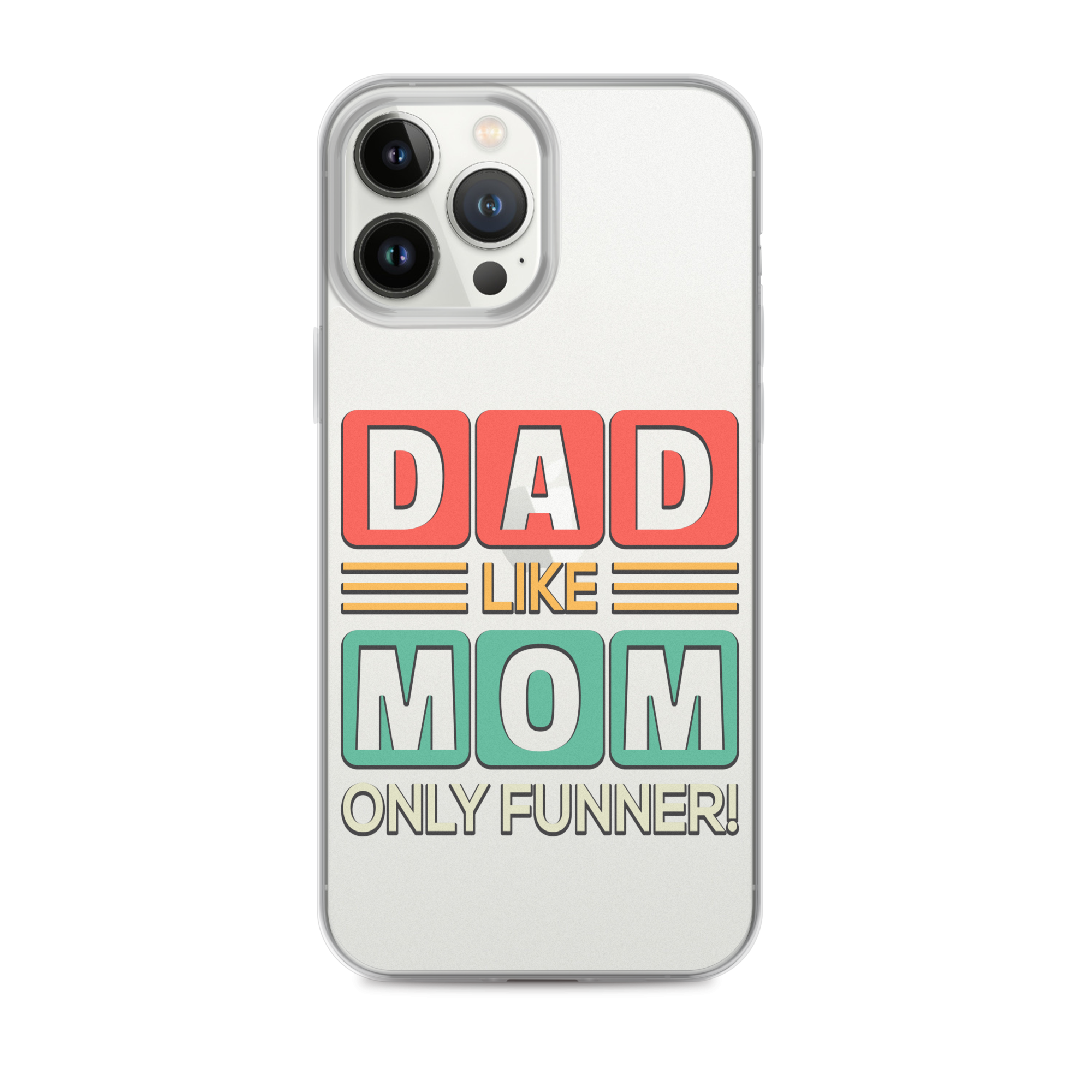 Dad Like Mom Only Funnier Clear Case for iPhone®