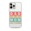 Dad Like Mom Only Funnier Clear Case for iPhone®