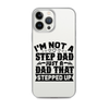 I'm Not A Step Dad Just A Dad That Stepped Up Clear Case for iPhone®