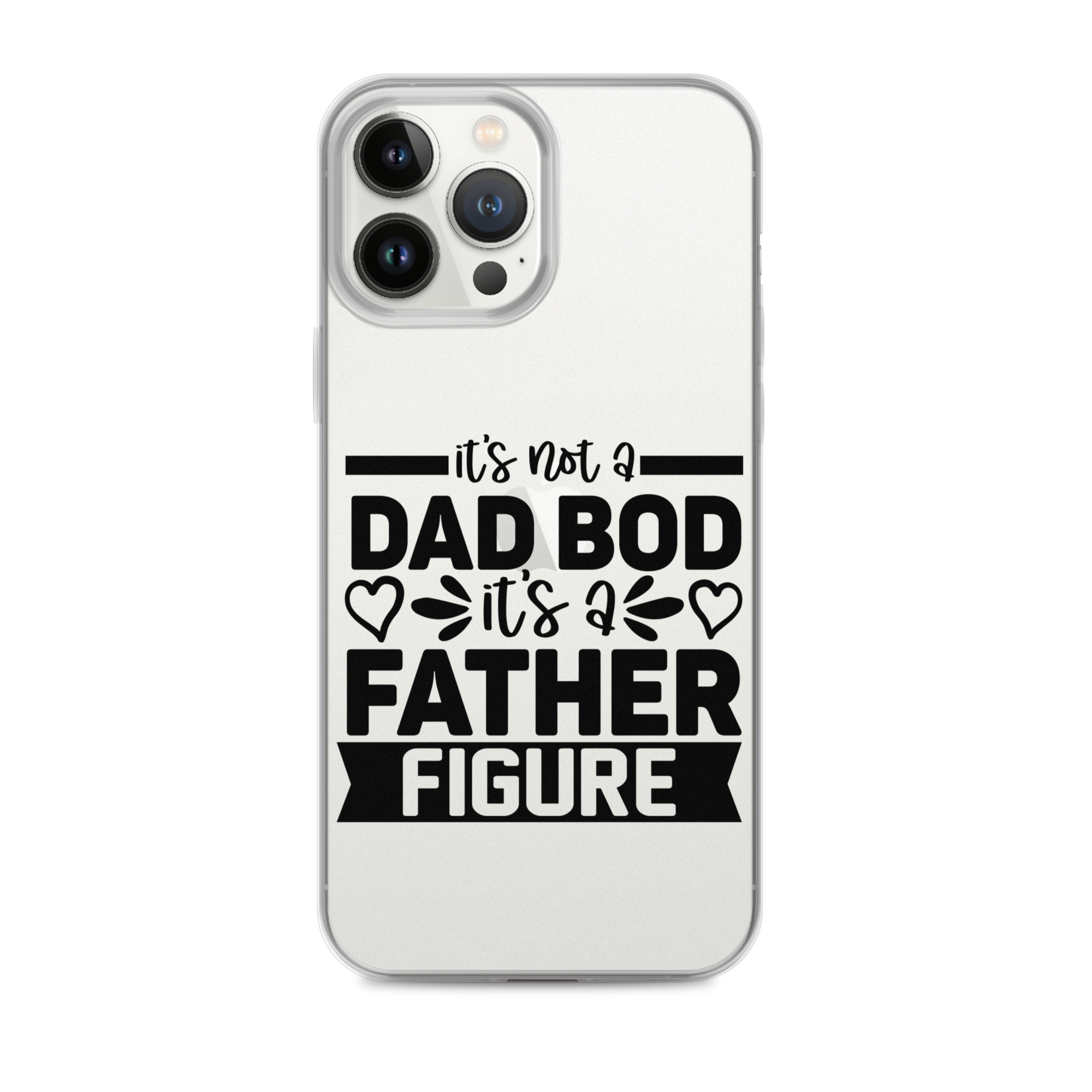 It's Not A Dad Bod It's A Father Figure Clear Case for iPhone®