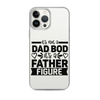 It's Not A Dad Bod It's A Father Figure Clear Case for iPhone®