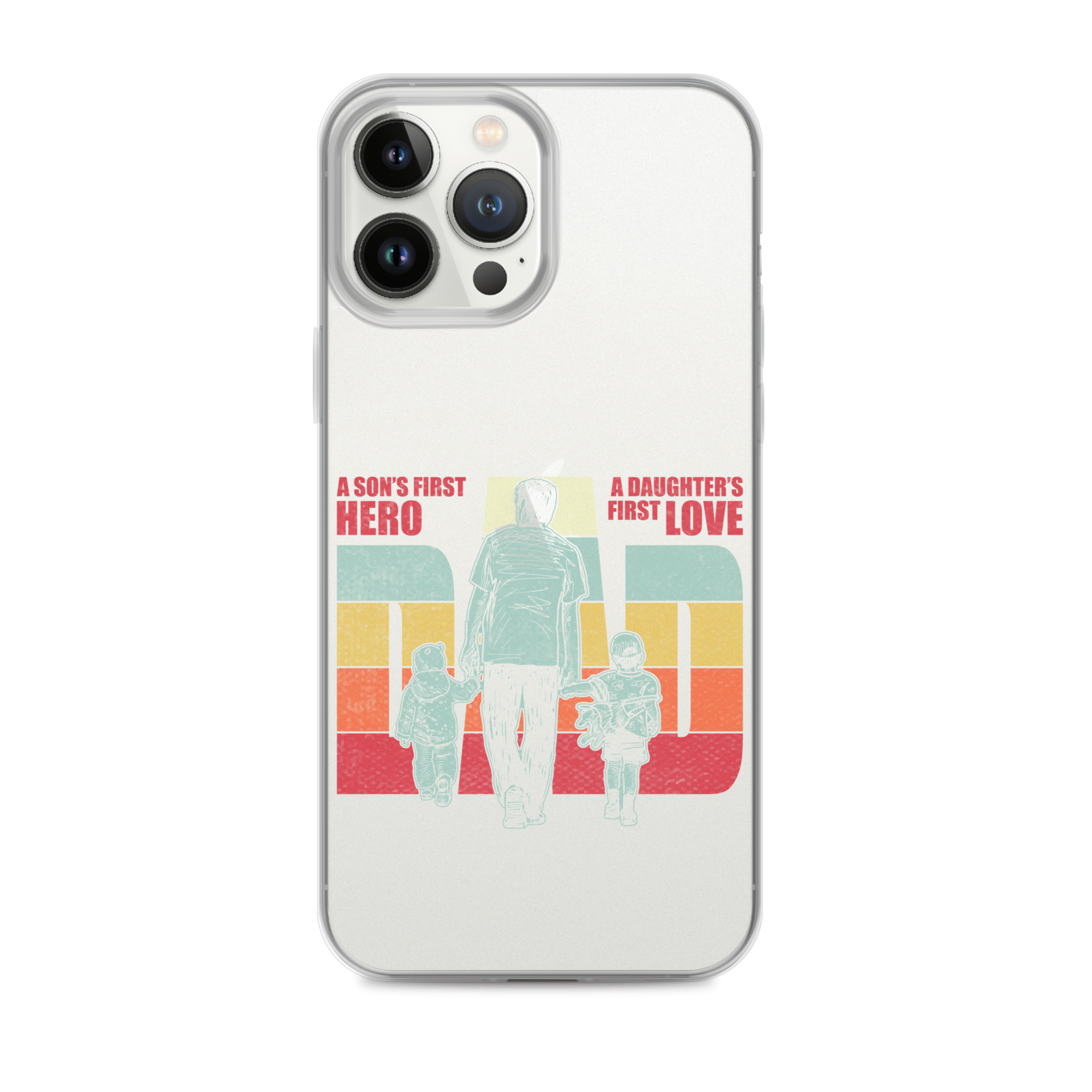 A son's First Hero A daughter's First Love Dad Clear Case for iPhone®