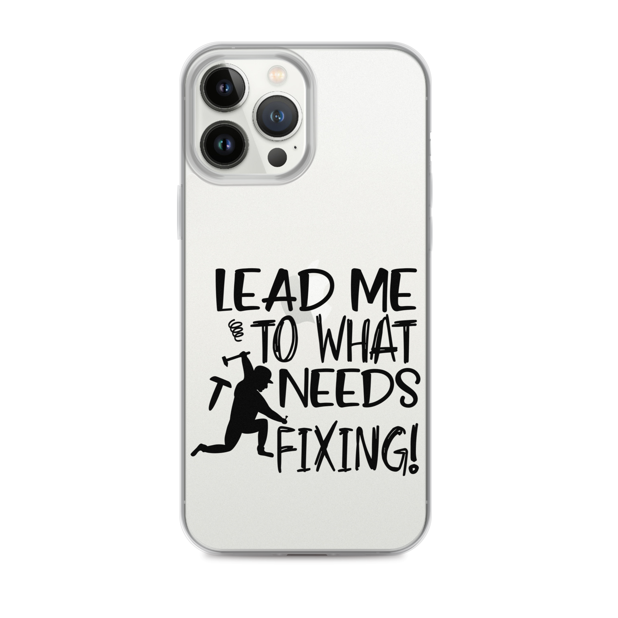 Lead Me To What Needs Fixing! Clear Case for iPhone®