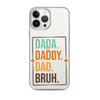 Dada. Daddy. Dad. Bruh. Clear Case for iPhone®