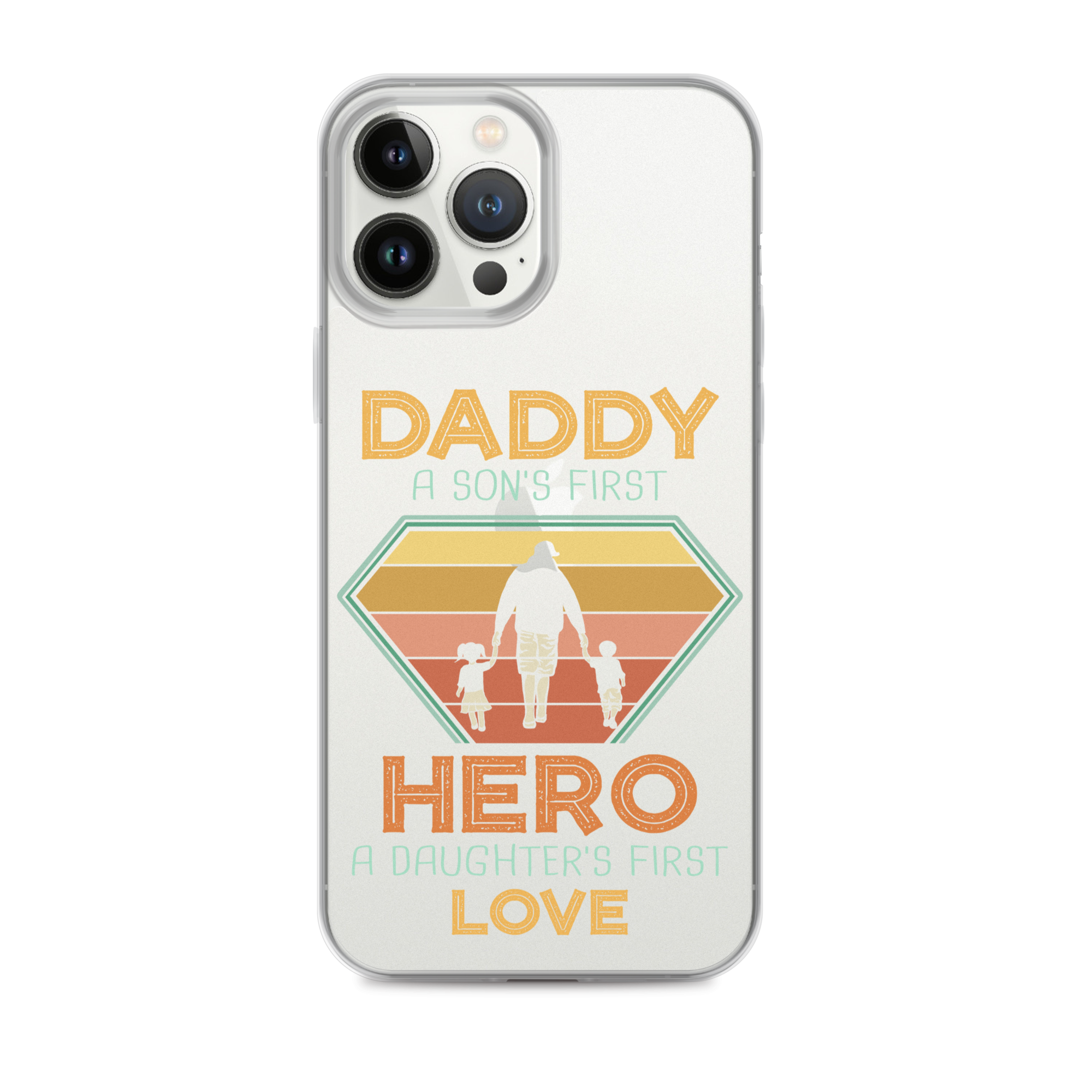 Daddy A Son's First Hero A Daughter's First Love Clear Case for iPhone®