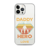 Daddy A Son's First Hero A Daughter's First Love Clear Case for iPhone®