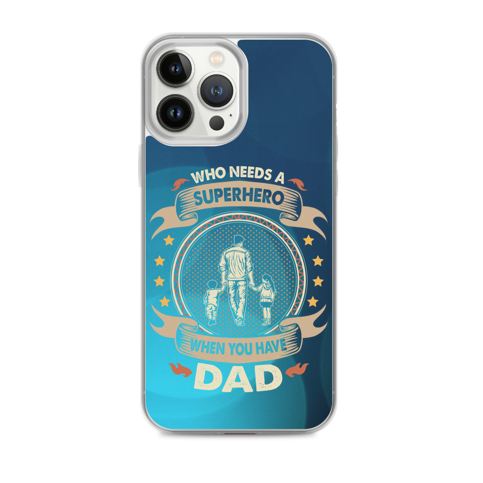 Who Needs A Superhero When You Have Dad Clear Case for iPhone®