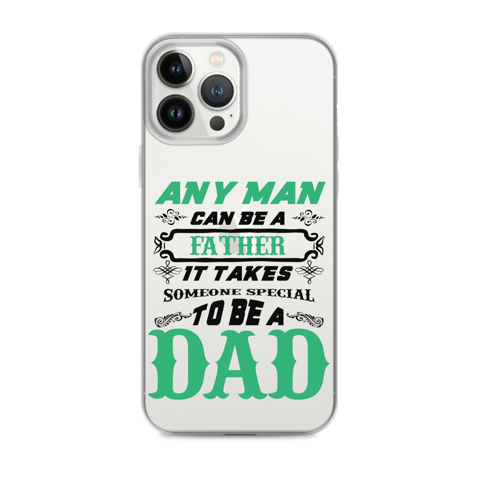 Any Man Can Be A Father It Takes Someone Special To Be A Dad Clear Case for iPhone®