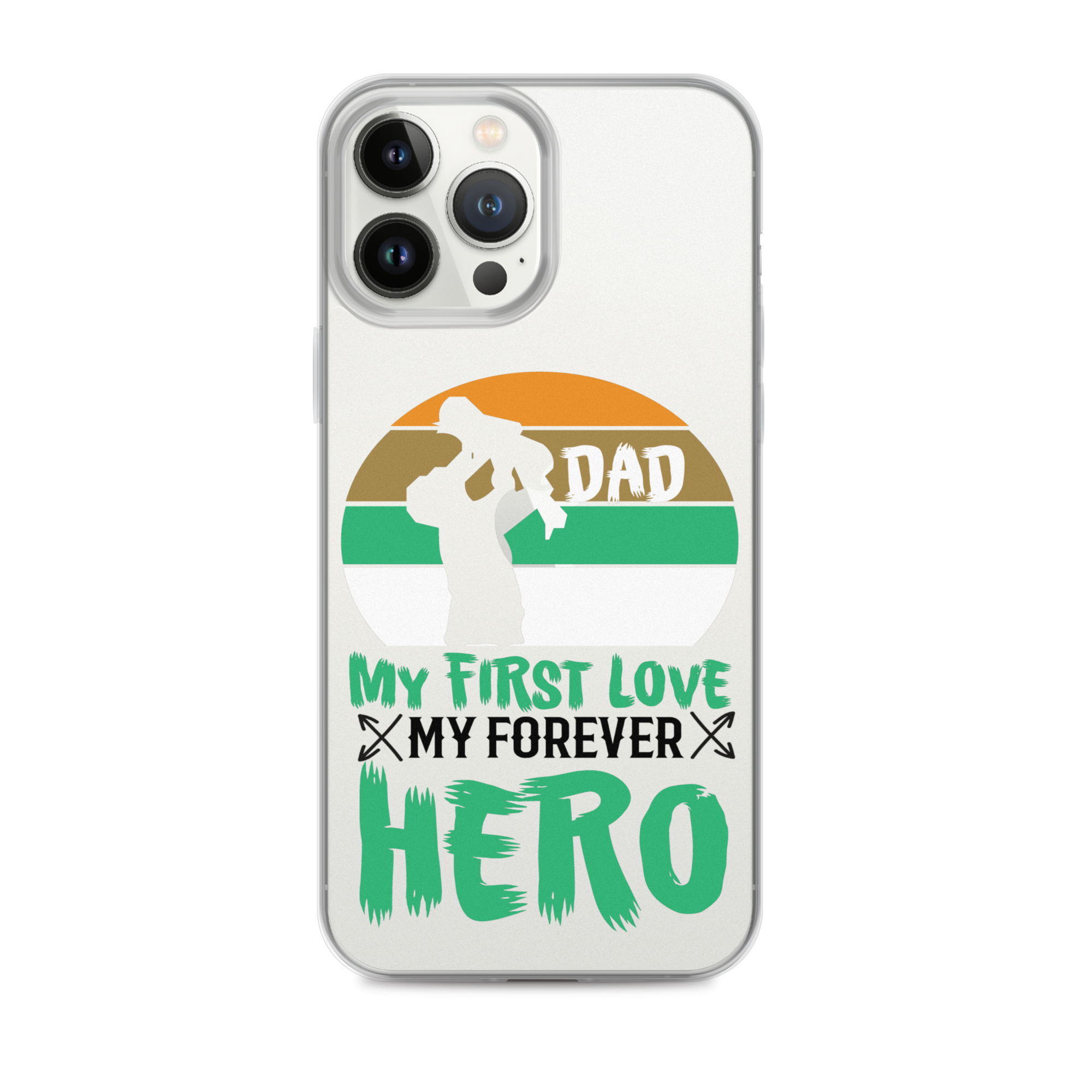 Dad My First Love My Forever Hero Clear Case for iPhone®