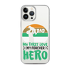 Dad My First Love My Forever Hero Clear Case for iPhone®