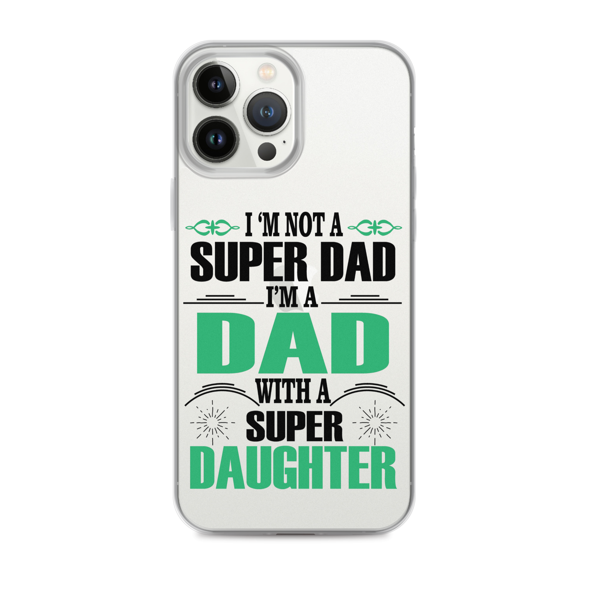 I'm Not A Super Dad I'm A Dad With A Super Daughter Clear Case for iPhone®