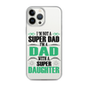 I'm Not A Super Dad I'm A Dad With A Super Daughter Clear Case for iPhone®