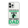 Who Needs A Superhero When You Have Dad Clear Case for iPhone®