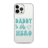 Daddy Is My Hero Clear Case for iPhone®