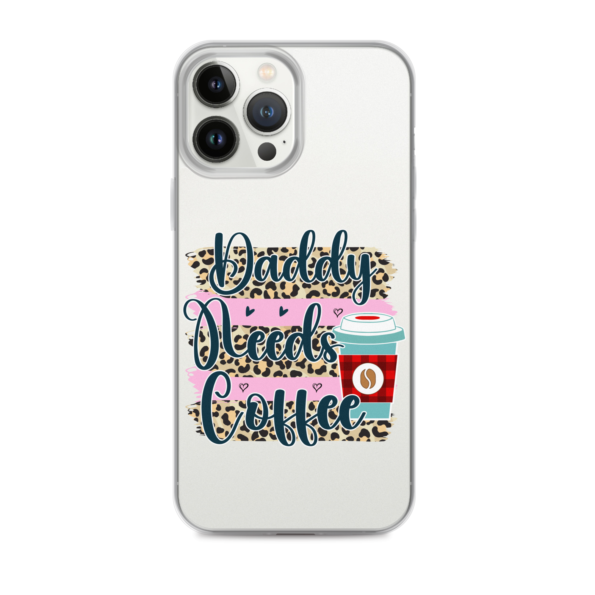 Daddy Needs Coffee Clear Case for iPhone®