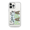 I Love My Papa Clear Case for iPhone®